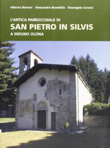 L'antica parrocchiale di San Pietro in Silvis a Induno Olona