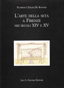 L'arte della seta a Firenze nei secoli XIV e XV