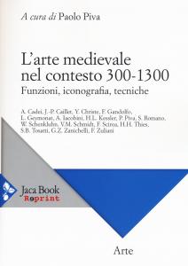 L'arte medievale nel contesto 300 - 1300. Funzioni, Iconografia, Tecniche
