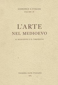 L'arte nel Medioevo. Il Duecento e il Trecento