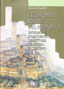 L'economia rurale nel Medioevo. Un'indagine sulle comunità dell'attuale territorio di …