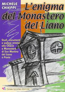 L'enigma del monastero del Liano. Studi, documenti e ipotesi relativi …