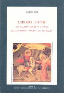 L'eremita cortese. San Galgano fra mito e storia nell'agiografia toscana …