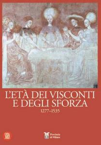 L'età dei Visconti e degli Sforza 1277-1535