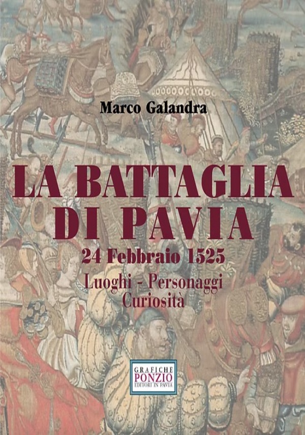 La battaglia di Pavia 24 Febbraio 1525. Luoghi - Personaggi …