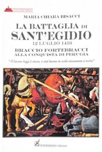 La battaglia di Sant'Egidio 12 luglio 1416. Braccio Fortebracci alla …