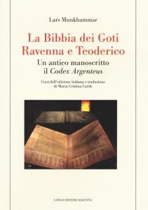 La Bibbia dei Goti. Ravenna e Teoderico. Un antico manoscritto, …