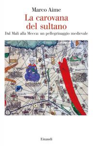 La carovana del sultano. Dal Mali alla Mecca: un pellegrinaggio …