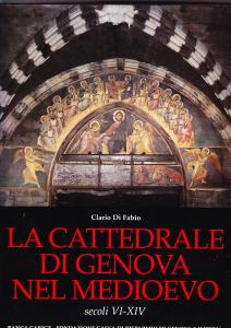 La Cattedrale di Genova nel Medioevo. Secoli VI- XIV