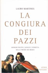 La congiura dei Pazzi. Intrighi politici, sangue e vendetta nella …