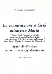 La consacrazione a Gesù attraverso Maria. Spunti di riflessione per …