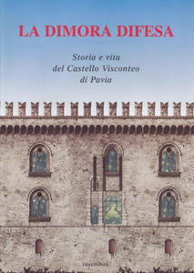 La dimora difesa. Storia e vita del Castello Visconteo di …