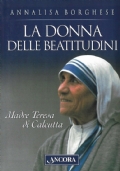 La donna delle beatitudini. Madre Teresa di Calcutta