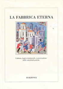 La fabbrica eterna. Cultura, logica strutturale, conservazione delle cattedrali gotiche