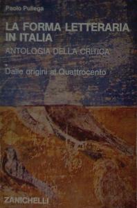 La forma letteraria in Italia. Antologia della critica. Dalle origini …