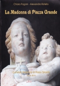 La Madonna di Piazza Grande. Storia di una devozione