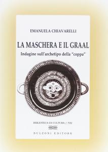 La maschera e il Graal. Indagine sull'archetipo della "coppa"