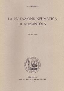 La notazione neumatica di Nonantola. Vol. I: Testo; Vol. II: …