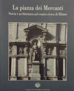 La piazza dei Mercanti. Storia e architettura nel centro civico …