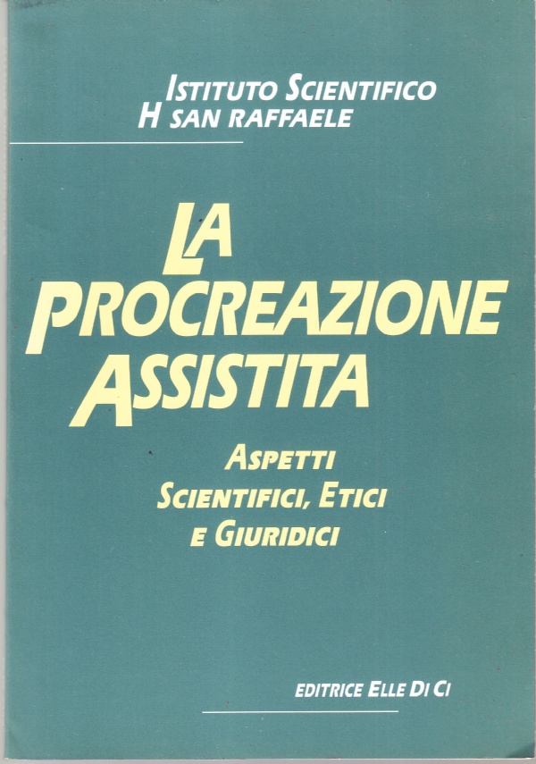 La procreazione assisitita. Aspetti scientifici, etici e giuridici