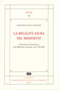 La regalità sacra nel Medioevo? L'Anonimo Normanno e la Riforma …