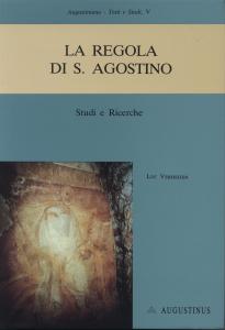 La Regola di S. Agostino. Studi e Ricerche