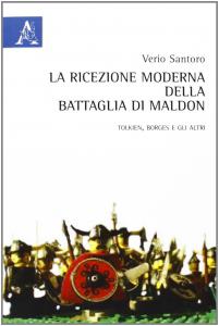 La ricezione moderna della battaglia di Maldon. Tolkien, Borges e …