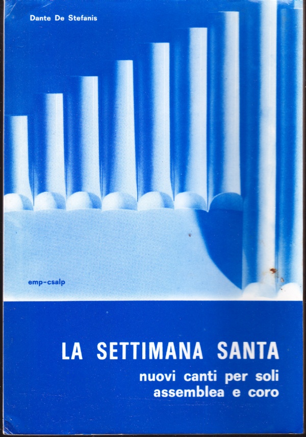 La Settimana Santa. Nuovi canti per soli, assemblea e coro