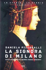 La Signora di Milano. Vita e passioni di Bianca Maria …