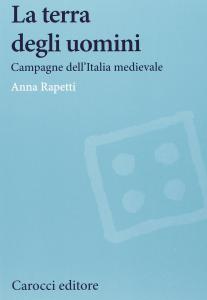 La terra degli uomini. Campagne dell'Italia medievale