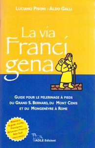 La via Francigena. Guide pour le pèlerinage à pieds du …