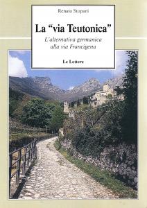 La "via Teutonica". L'alternativa germanica alla via Francigena