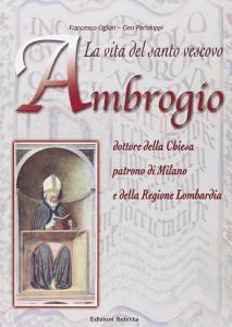 La vita del santo vescovo Ambrogio dottore della Chiesa patrono …