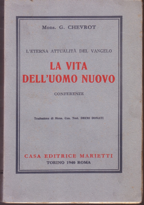 La vita dell'uomo nuovo. L'eterna attualità del Vangelo. Conferenze e …