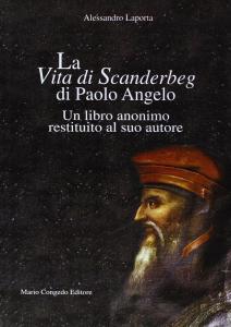 La Vita di Scanderbeg di Paolo Angelo. Un libro anonimo …