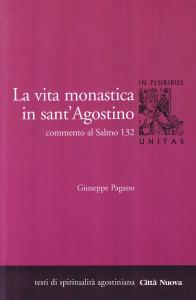 La vita monastica in sant'Agostino. Commento al Salmo 132