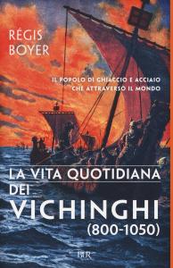 La vita quotidiana dei Vichinghi (800-1050). Il popolo di ghiaccio …