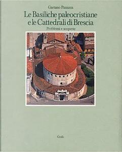 Le Basiliche paleocristiane e le Cattedrali di Brescia. Problemi e …