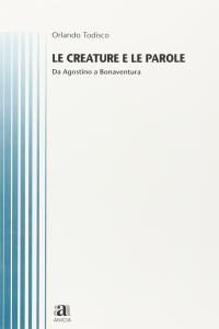 Le creature e le parole. Da Agostino a Bonaventura
