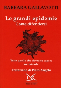 Le grandi epidemie. Come difendersi. Tutto quello che dovreste sapere …