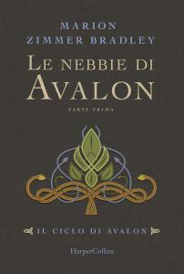 Le nebbie di Avalon. Parte prima- Il ciclo di Avalon