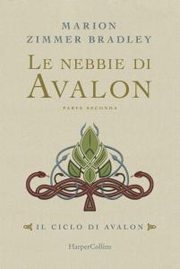 Le nebbie di Avalon. Parte seconda. Il ciclo di Avalon