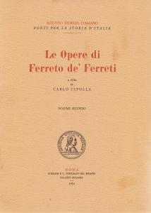 Le Opere di Ferreto de' Ferreti vicentino (sec. XIV). Vol. …