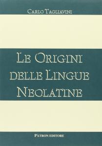 Le Origini delle Lingue Neolatine. Introduzione alla filologia romanza