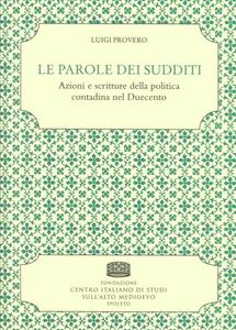 Le parole dei sudditi. Azioni e scritture della politica contadina …