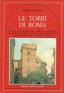 Le torri di Roma. Un viaggio seducente nel tempo e …