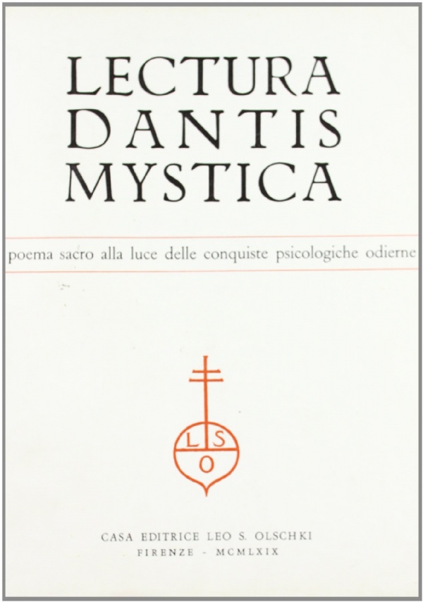 Lectura Dantis Mystica. Il poema sacro alla luce delle conquiste …