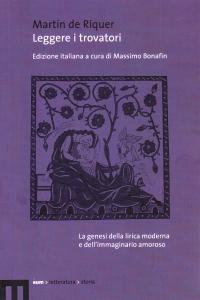 Leggere i trovatori. La genesi della lirica moderna e dell'immaginario …