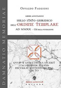 Libere annotazioni sullo Stato Giuridico dell'Ordine Templare AD MMXX - …