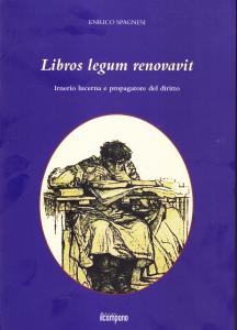 Libros legum renovavit. Irnerio lucerna e propagatore del diritto